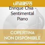Enrique Chia - Sentimental Piano cd musicale di Enrique Chia