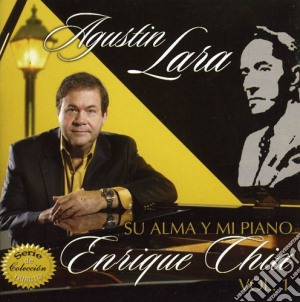 Enrique Chia - Agustin Lara Su Alma Y Mi Piano 1 cd musicale di Enrique Chia