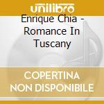 Enrique Chia - Romance In Tuscany cd
