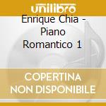 Enrique Chia - Piano Romantico 1 cd musicale di Enrique Chia