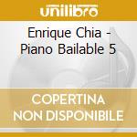 Enrique Chia - Piano Bailable 5 cd musicale di Enrique Chia