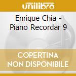 Enrique Chia - Piano Recordar 9 cd musicale di Enrique Chia