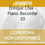 Enrique Chia - Piano Recordar 10 cd
