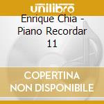 Enrique Chia - Piano Recordar 11 cd musicale di Enrique Chia