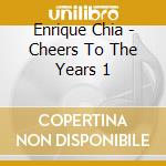 Enrique Chia - Cheers To The Years 1 cd