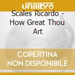 Scales Ricardo - How Great Thou Art cd