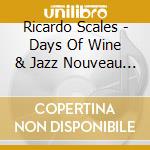Ricardo Scales - Days Of Wine & Jazz Nouveau Live cd musicale di Ricardo Scales