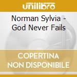 Norman Sylvia - God Never Fails cd