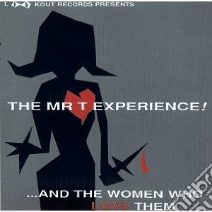 And the women who love t cd musicale di Mr. t experience