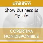 Show Business Is My Life cd