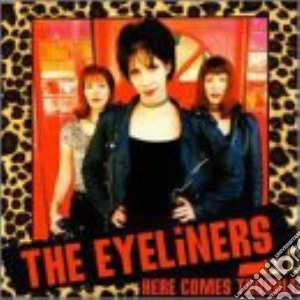 Eyeliners - Here Comes Trouble cd musicale di Eyeliners