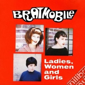 Ladies, women and girls cd musicale di Bratmobile