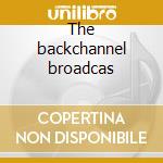 The backchannel broadcas cd