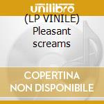 (LP VINILE) Pleasant screams cd