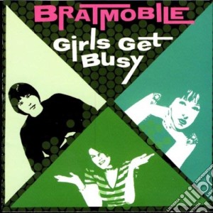 Bratmobile - Girls Get Busy cd musicale di Bratmobile