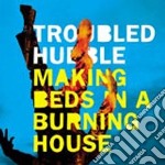 Troubled Hubble - Making Beds In A Burning