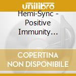 Hemi-Sync - Positive Immunity Program (9Cd) cd