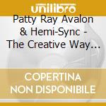 Patty Ray Avalon & Hemi-Sync - The Creative Way W/Hemi-Sync (4Cd) cd