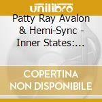 Patty Ray Avalon & Hemi-Sync - Inner States: Dawning Of Awareness(4Cd) cd