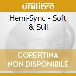 Hemi-Sync - Soft & Still cd
