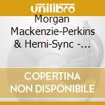Morgan Mackenzie-Perkins & Hemi-Sync - Sleepy Locust cd