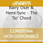 Barry Oser & Hemi-Sync - The 'So' Chord cd