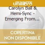 Carolyn Ball & Hemi-Sync - Emerging From Depression & Anxiety cd