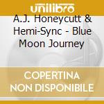 A.J. Honeycutt & Hemi-Sync - Blue Moon Journey cd