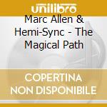 Marc Allen & Hemi-Sync - The Magical Path cd