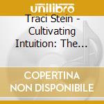 Traci Stein - Cultivating Intuition: The Foundation cd