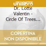 Dr. Lotte Valentin - Circle Of Trees Healing Meditation Journey cd