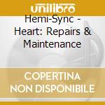 Hemi-Sync - Heart: Repairs & Maintenance cd