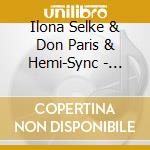 Ilona Selke & Don Paris & Hemi-Sync - Himalayan Soul cd