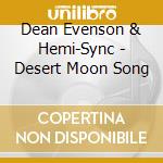 Dean Evenson & Hemi-Sync - Desert Moon Song cd