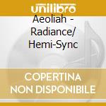 Aeoliah - Radiance/ Hemi-Sync cd