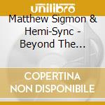 Matthew Sigmon & Hemi-Sync - Beyond The Golden Light With Hemi-Sync? cd