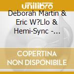 Deborah Martin & Eric W?Llo & Hemi-Sync - Dimensions In Time cd