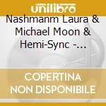 Nashmanm Laura & Michael Moon & Hemi-Sync - Lullaby With Hemi-Sync? cd