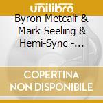 Byron Metcalf & Mark Seeling & Hemi-Sync - Persistent Visions With Hemi-Sync? cd