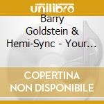 Barry Goldstein & Hemi-Sync - Your Heart'S Song cd musicale