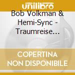 Bob Volkman & Hemi-Sync - Traumreise (German Dreamer'S Journey) cd