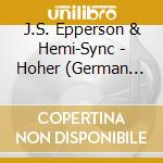 J.S. Epperson & Hemi-Sync - Hoher (German Higher) cd