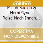 Micah Sadigh & Hemi-Sync - Reise Nach Innen (German Inner Journey) cd