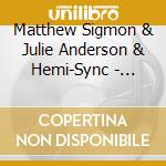 Matthew Sigmon & Julie Anderson & Hemi-Sync - Durch Den Regen Schlafen (German Sleeping Through The Rain) cd
