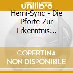 Hemi-Sync - Die Pforte Zur Erkenntnis Welle I Endeckung (Gateway Experience - Discovery-Wave 1 -(3Cd) cd