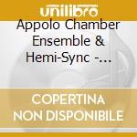 Appolo Chamber Ensemble & Hemi-Sync - Hemi-Sync?-Unterst?Tzung F?R Heilung (Hemi-Sync? Support For Healing - German) cd