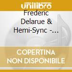 Frederic Delarue & Hemi-Sync - Wellen Der Liebe Mit Hemi-Sync? (Waves Of Love With Hemi-Sync - German) cd