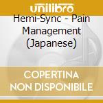 Hemi-Sync - Pain Management (Japanese) cd