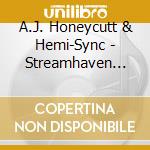 A.J. Honeycutt & Hemi-Sync - Streamhaven (Japanese) cd musicale