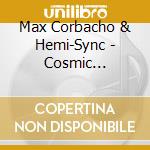 Max Corbacho & Hemi-Sync - Cosmic Traveler cd